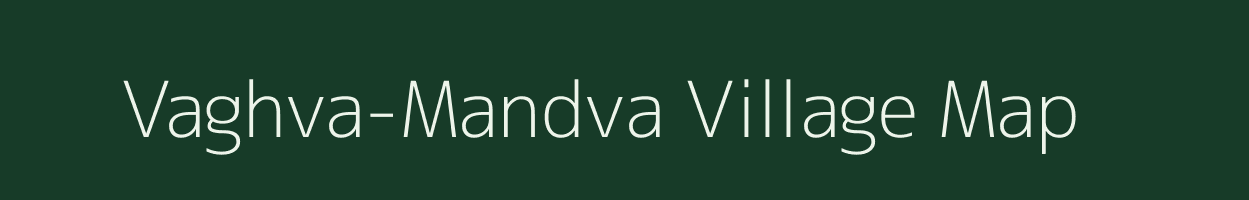 Vaghva-Mandva village map in Gujarat