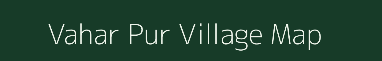 Vahar Pur village map in Uttar Pradesh