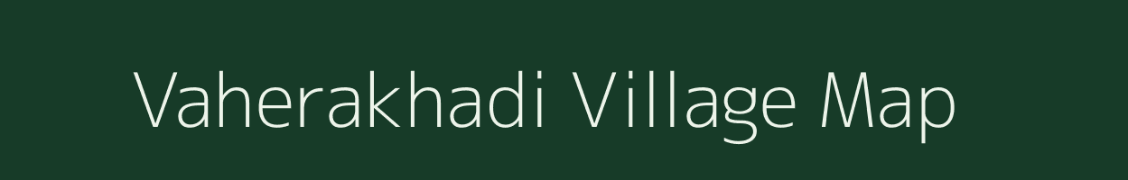 Vaherakhadi village map in Gujarat