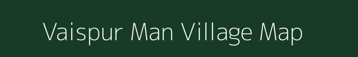 Vaispur Man village map in Uttar Pradesh