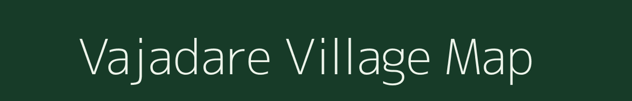 Vajadare village map in Maharashtra