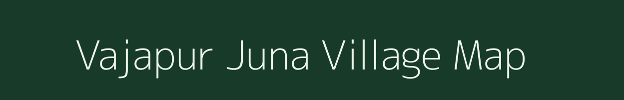 Vajapur Juna village map in Gujarat