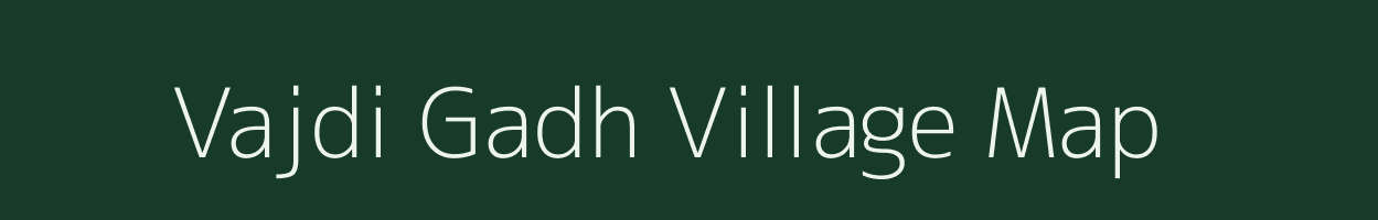 Vajdi Gadh village map in Gujarat