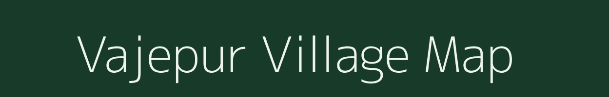 Vajepur village map in Gujarat