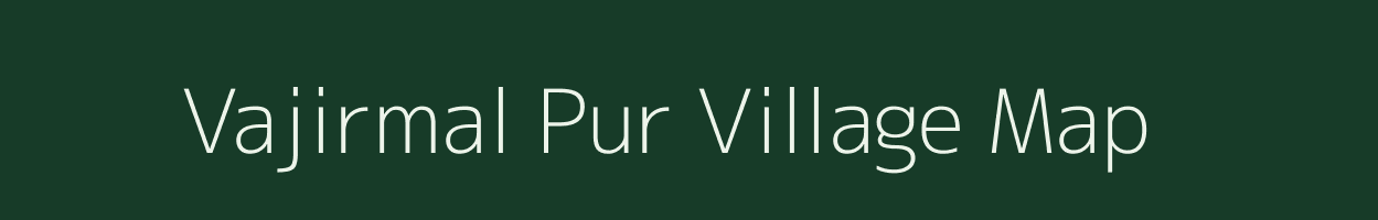 Vajirmal Pur village map in Uttar Pradesh