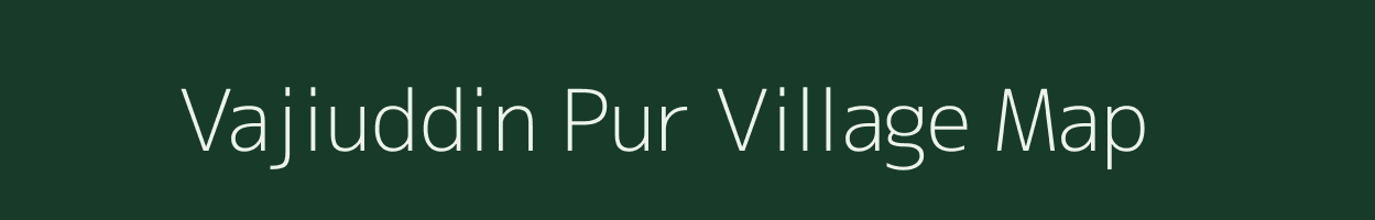 Vajiuddin Pur village map in Uttar Pradesh