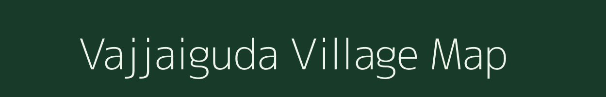 Vajjaiguda village map in Andhra Pradesh