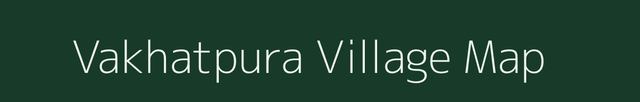 Vakhatpura village map in Gujarat