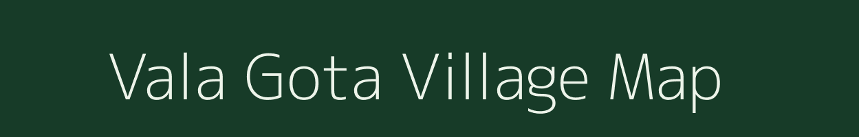 Vala Gota village map in Gujarat