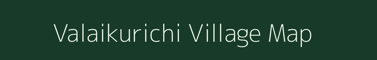 Valaikurichi village map in Tamil Nadu