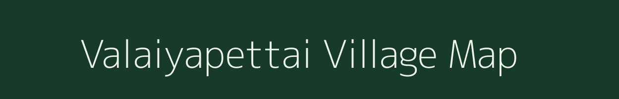 Valaiyapettai village map in Tamil Nadu