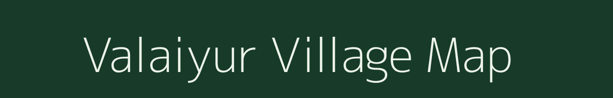 Valaiyur village map in Tamil Nadu