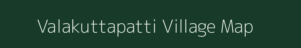Valakuttapatti village map in Tamil Nadu