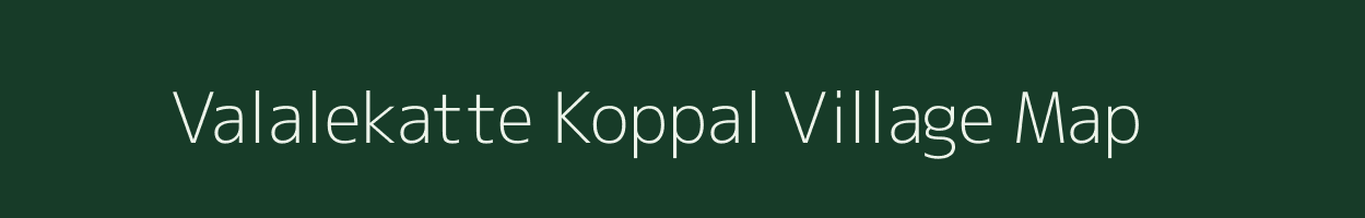 Valalekatte Koppal village map in Karnataka