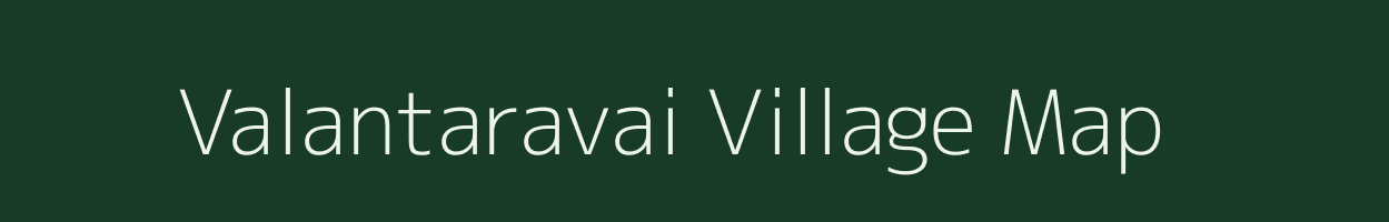 Valantaravai village map in Tamil Nadu