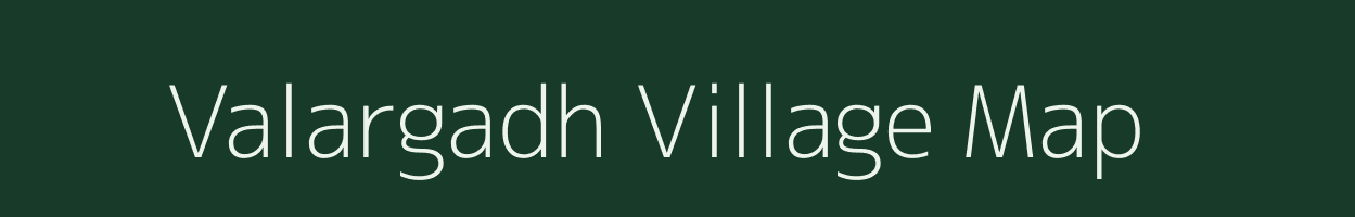 Valargadh village map in Gujarat