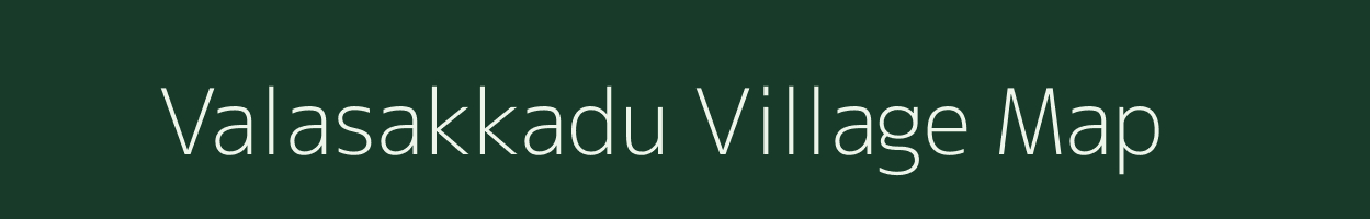 Valasakkadu village map in Tamil Nadu