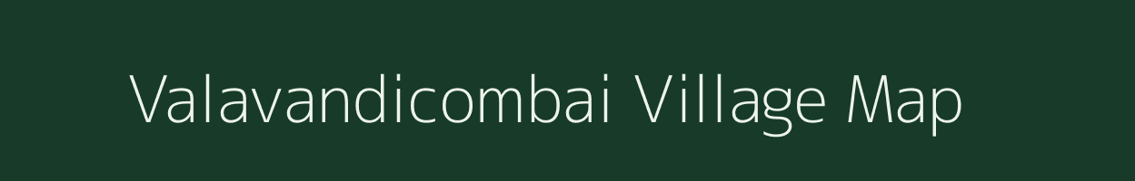 Valavandicombai village map in Tamil Nadu
