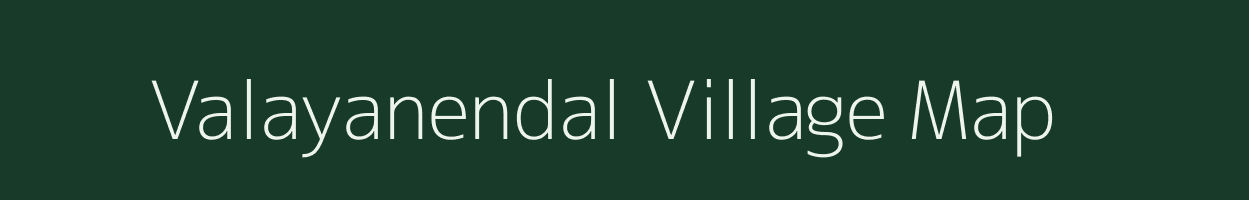 Valayanendal village map in Tamil Nadu