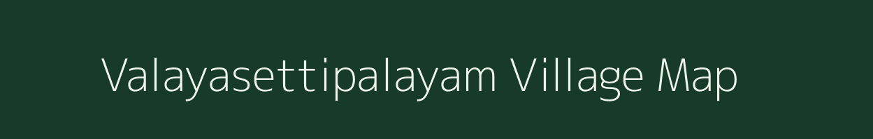 Valayasettipalayam village map in Tamil Nadu