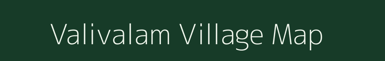 Valivalam village map in Tamil Nadu
