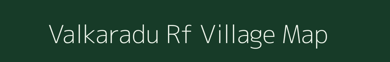 Valkaradu Rf village map in Tamil Nadu