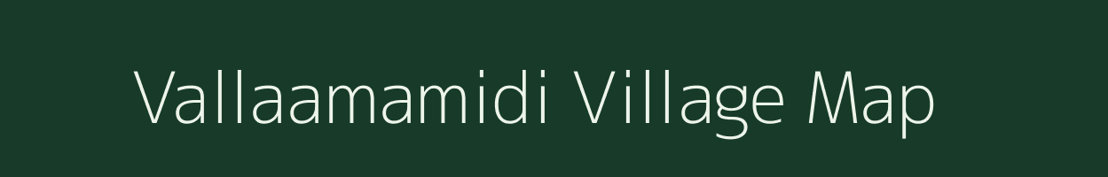 Vallaamamidi village map in Andhra Pradesh