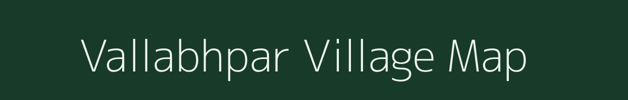 Vallabhpar village map in Gujarat