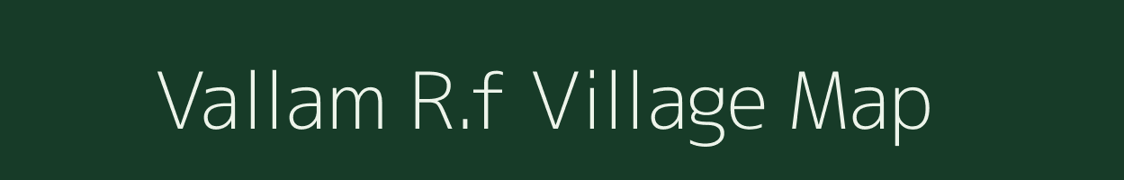 Vallam R.f village map in Tamil Nadu
