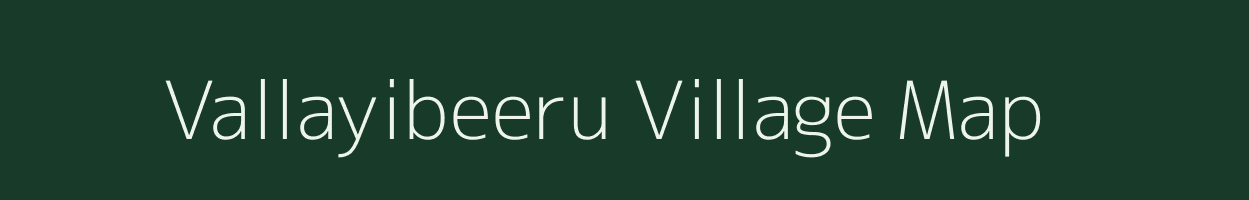 Vallayibeeru village map in Andhra Pradesh