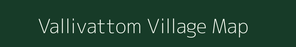 Vallivattom village map in Kerala