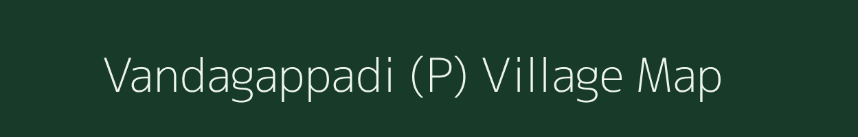 Vandagappadi (P) village map in Tamil Nadu