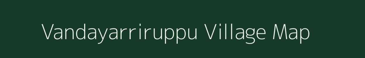 Vandayarriruppu village map in Tamil Nadu