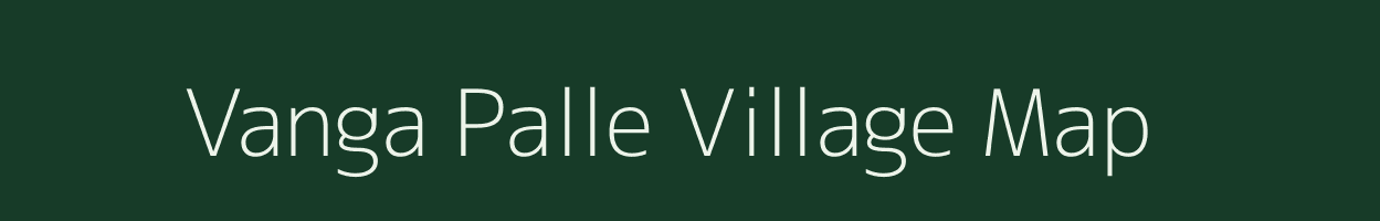 Vanga Palle village map in Andhra Pradesh