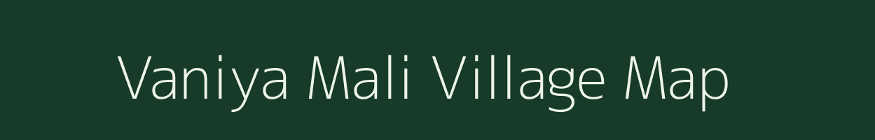 Vaniya Mali village map in Rajasthan