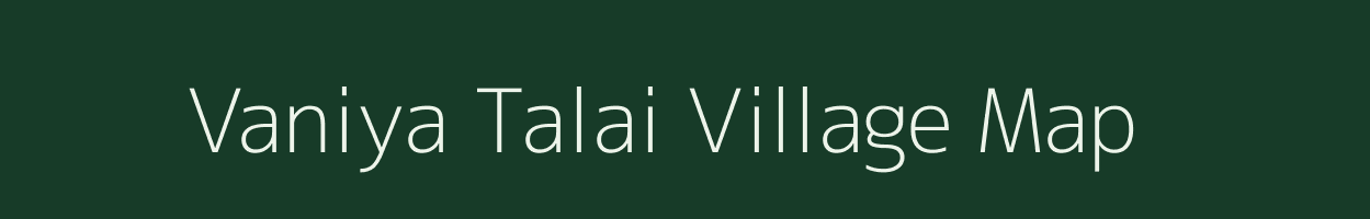 Vaniya Talai village map in Rajasthan