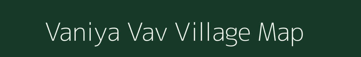 Vaniya Vav village map in Gujarat