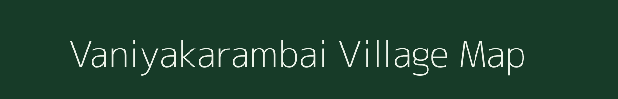 Vaniyakarambai village map in Tamil Nadu