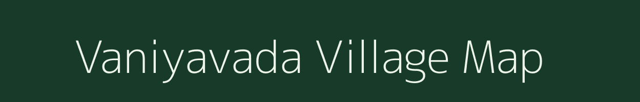 Vaniyavada village map in Gujarat