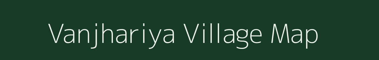 Vanjhariya village map in Gujarat