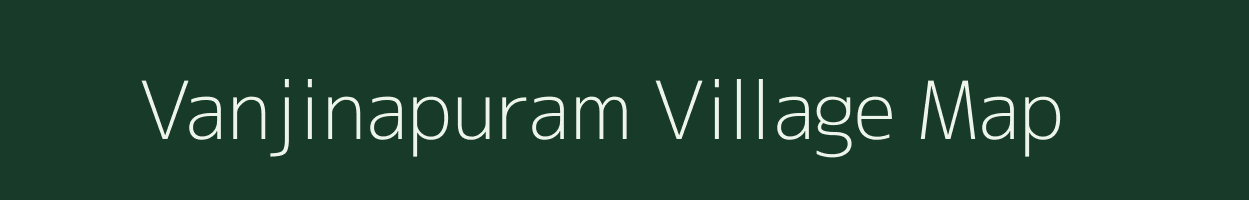 Vanjinapuram village map in Tamil Nadu