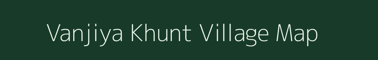 Vanjiya Khunt village map in Gujarat