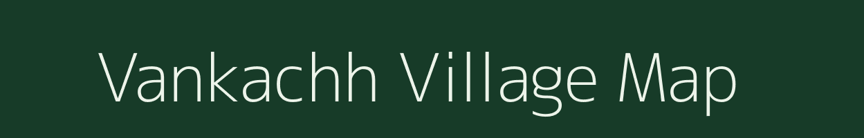 Vankachh village map in Gujarat