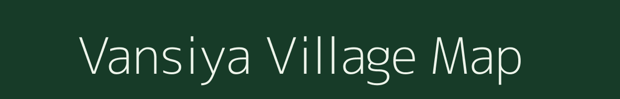 Vansiya village map in Gujarat