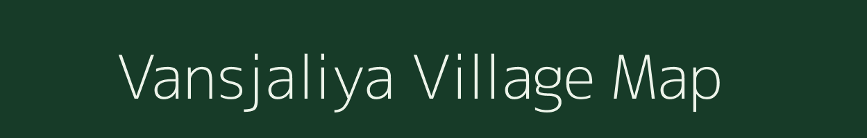 Vansjaliya village map in Gujarat