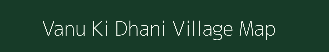 Vanu Ki Dhani village map in Rajasthan
