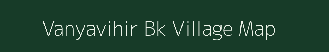 Vanyavihir Bk village map in Maharashtra