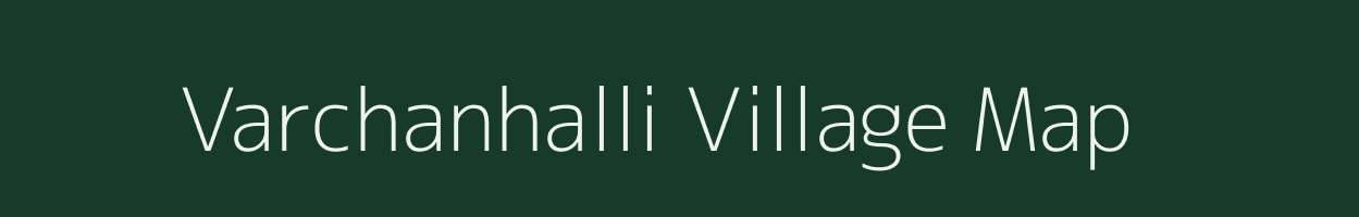 Varchanhalli village map in Karnataka
