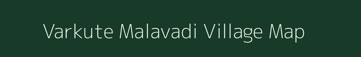Varkute Malavadi village map in Maharashtra