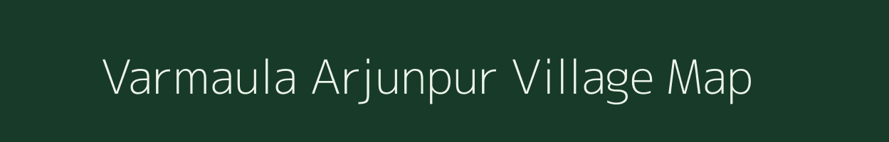 Varmaula Arjunpur village map in Uttar Pradesh